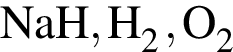 \ChemFormNaH, H_2, O_2