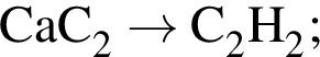 \ChemFormCaC_2 \to C_2H_2;