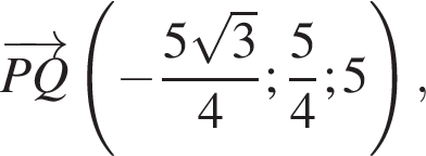 \overrightarrowPQ левая круг­лая скоб­ка минус дробь: чис­ли­тель: 5 ко­рень из: на­ча­ло ар­гу­мен­та: 3 конец ар­гу­мен­та , зна­ме­на­тель: 4 конец дроби ; дробь: чис­ли­тель: 5, зна­ме­на­тель: 4 конец дроби ;5 пра­вая круг­лая скоб­ка , 