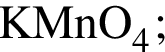 \ChemFormKMnO_4;