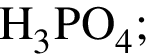\ChemFormH_3PO_4;