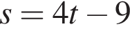 s=4t минус 9