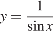 y= дробь: чис­ли­тель: 1, зна­ме­на­тель: синус x конец дроби 