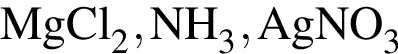 \ChemFormMgCl_2, NH_3, AgNO_3