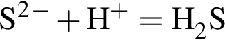 \ChemFormS в квад­ра­те в сте­пе­ни м инус плюс H в сте­пе­ни п люс = H_2S