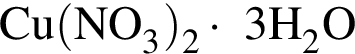 \ChemFormCu левая круг­лая скоб­ка NO_3 пра­вая круг­лая скоб­ка _2 умно­жить на 3H_2O
