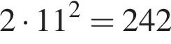 2 умно­жить на 11 в квад­ра­те =242
