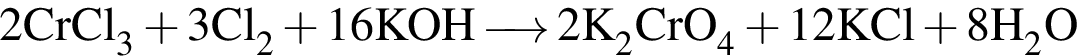 \ChemForm2CrCl_3 плюс 3Cl_2 плюс 16KOH\reactrarrow0pt0.5 cm2K_2CrO_4 плюс 12KCl плюс 8H_2O