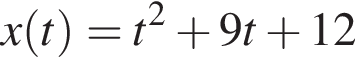 x левая круг­лая скоб­ка t пра­вая круг­лая скоб­ка =t в квад­ра­те плюс 9t плюс 12