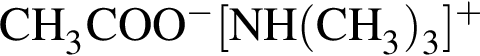 \ChemFormCH_3COO в сте­пе­ни м инус левая квад­рат­ная скоб­ка NH левая круг­лая скоб­ка CH_3 пра­вая круг­лая скоб­ка _3 пра­вая квад­рат­ная скоб­ка в сте­пе­ни п люс 