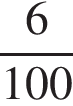  дробь: чис­ли­тель: 6, зна­ме­на­тель: 100 конец дроби 
