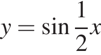 y= синус дробь: чис­ли­тель: 1, зна­ме­на­тель: 2 конец дроби x