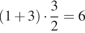  левая круг­лая скоб­ка 1 плюс 3 пра­вая круг­лая скоб­ка умно­жить на дробь: чис­ли­тель: 3, зна­ме­на­тель: 2 конец дроби =6 
