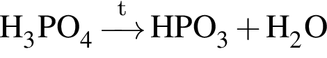 \ChemFormH_3PO_4\reactrarrow0pt0.5 cm\scriptsize tHPO_3 плюс H_2O