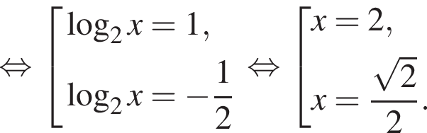  рав­но­силь­но со­во­куп­ность вы­ра­же­ний ло­га­рифм по ос­но­ва­нию 2 x = 1, ло­га­рифм по ос­но­ва­нию 2 x = минус дробь: чис­ли­тель: 1, зна­ме­на­тель: 2 конец дроби конец со­во­куп­но­сти . рав­но­силь­но со­во­куп­ность вы­ра­же­ний x=2,x= дробь: чис­ли­тель: ко­рень из 2 , зна­ме­на­тель: 2 конец дроби . конец со­во­куп­но­сти . 