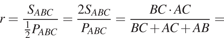 r= дробь: чис­ли­тель: S_ABC, зна­ме­на­тель: \tfrac12 P_ABC конец дроби = дробь: чис­ли­тель: 2S_ABC, зна­ме­на­тель: P_ABC конец дроби = дробь: чис­ли­тель: BC умно­жить на AC, зна­ме­на­тель: BC плюс AC плюс AB конец дроби = 