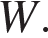 W.