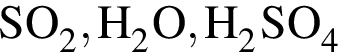 \ChemFormSO_2, H_2O, H_2SO_4