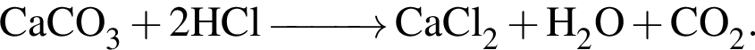 \ChemFormCaCO_3 плюс 2HCl \reactrarrow0pt1 cm CaCl_2 плюс H_2O плюс CO_2.