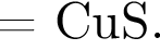 = СuS.
