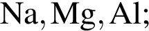 \ChemFormNa, Mg, Al;