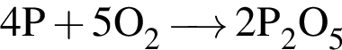 \ChemForm4P плюс 5O_2 \reactrarrow0pt0.5 cm 2P_2O_5
