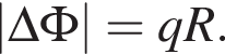 |\Delta \Phi| = qR.