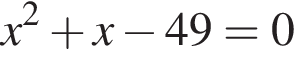 x в квад­ра­те плюс x минус 49=0