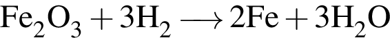\ChemFormFe_2O_3 плюс 3H_2\reactrarrow0pt0.5 cm 2Fe плюс 3H_2O
