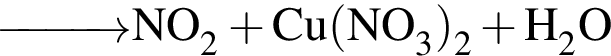 \ChemForm \reactrarrow0pt1cm NO_2 плюс Cu левая круг­лая скоб­ка NO_3 пра­вая круг­лая скоб­ка _2 плюс H_2O 
