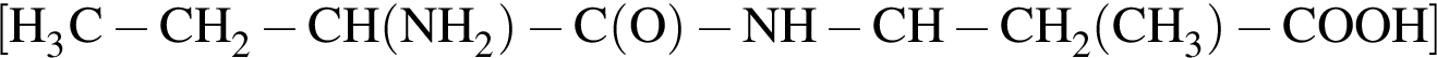 \ChemForm левая квад­рат­ная скоб­ка H_3C минус CH_2 минус CH левая круг­лая скоб­ка NH_2 пра­вая круг­лая скоб­ка минус C левая круг­лая скоб­ка O пра­вая круг­лая скоб­ка минус NH минус CH минус CH_2 левая круг­лая скоб­ка CH_3 пра­вая круг­лая скоб­ка минус COOH пра­вая квад­рат­ная скоб­ка 