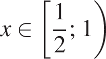 x при­над­ле­жит левая квад­рат­ная скоб­ка дробь: чис­ли­тель: 1, зна­ме­на­тель: 2 конец дроби ; 1 пра­вая круг­лая скоб­ка 
