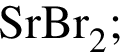 \ChemFormSrBr_2;