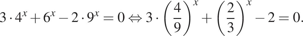 3 умно­жить на 4 в сте­пе­ни x плюс 6 в сте­пе­ни x минус 2 умно­жить на 9 в сте­пе­ни x =0 рав­но­силь­но 3 умно­жить на левая круг­лая скоб­ка дробь: чис­ли­тель: 4, зна­ме­на­тель: 9 конец дроби пра­вая круг­лая скоб­ка в сте­пе­ни x плюс левая круг­лая скоб­ка дробь: чис­ли­тель: 2, зна­ме­на­тель: 3 конец дроби пра­вая круг­лая скоб­ка в сте­пе­ни x минус 2=0.