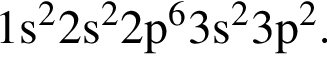 \ChemForm1s в квад­ра­те 2s в квад­ра­те 2p в сте­пе­ни 6 3s в квад­ра­те 3p в квад­ра­те .