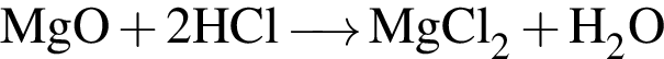 \ChemFormMgO плюс 2HCl \reactrarrow0 pt0.5 cm MgCl_2 плюс H_2O