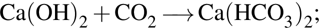 \ChemFormCa левая круг­лая скоб­ка OH пра­вая круг­лая скоб­ка _2 плюс CO_2 \reactrarrow0pt0.5 cm Ca левая круг­лая скоб­ка HCO_3 пра­вая круг­лая скоб­ка _2;