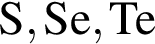 \ChemFormS, Se, Te