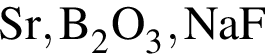 \ChemFormSr, B_2O_3, NaF