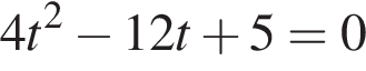 4t в квад­ра­те минус 12t плюс 5=0