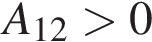 A_12 боль­ше 0