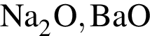 \ChemFormNa_2O, BaO