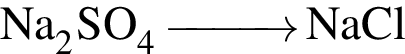 \ChemFormNa_2SO_4 \reactrarrow0pt1 cm NaCl