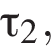 \tau_2,