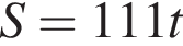 S = 111t