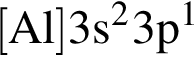\ChemForm левая квад­рат­ная скоб­ка Al пра­вая квад­рат­ная скоб­ка 3s в квад­ра­те 3p в сте­пе­ни 1 