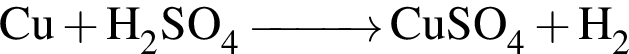 \ChemFormCu плюс H_2SO_4 \reactrarrow0pt1 cm CuSO_4 плюс H_2