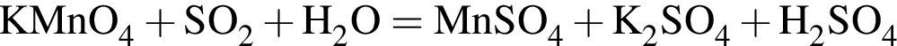 \ChemFormKMnO_4 плюс SO_2 плюс H_2O = MnSO_4 плюс K_2SO_4 плюс H_2SO_4