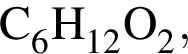 \ChemFormC_6H_12O_2,