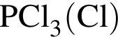 \ChemFormPCl_3 левая круг­лая скоб­ка Cl пра­вая круг­лая скоб­ка 